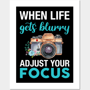 When Life Gets Blurry Adjust Your Focus Camera Day Posters and Art